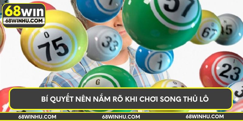 Bí quyết nên nắm rõ khi chơi song thủ lô