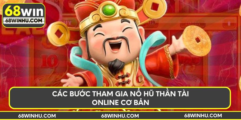 Các bước tham gia nổ hũ Thần Tài online cơ bản