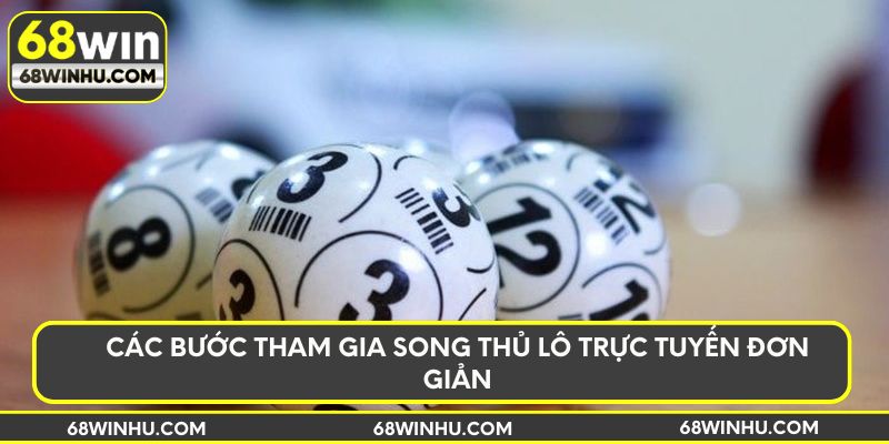 Các bước tham gia song thủ lô trực tuyến đơn giản