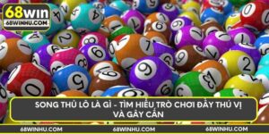 Song thủ lô là gì