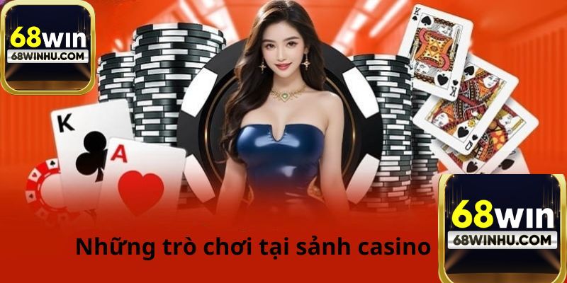 Điểm qua các tựa game có mặt tại casino 68win
