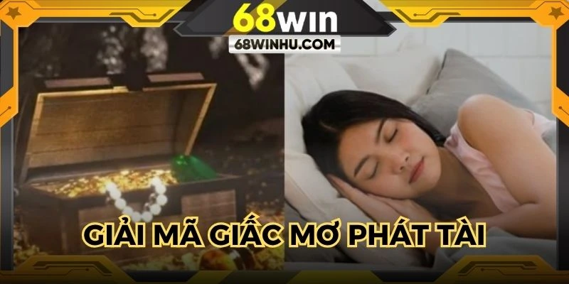 Giải Mã Giấc Mơ Phát Tài - Cơ Hội Thưởng Lớn Từ Nhà Cái