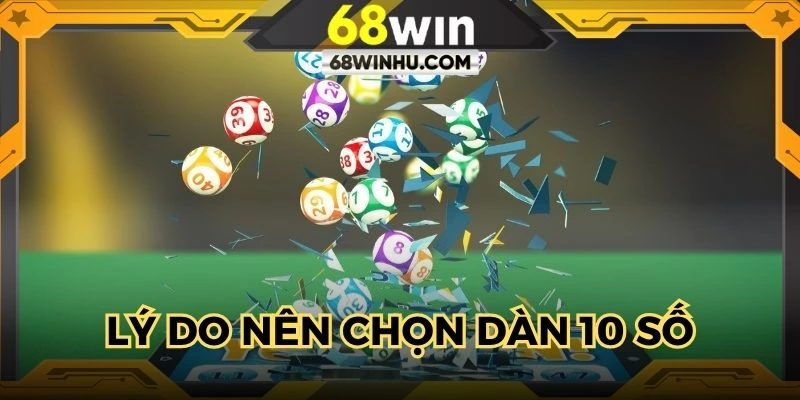 Lý do mọi người nên chọn dàn 10 số